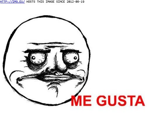 Me Gusta Meme Face (in Internet Memes)