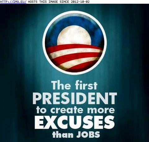 obama The first president to create more excuses than jobs (in Obama the failure)