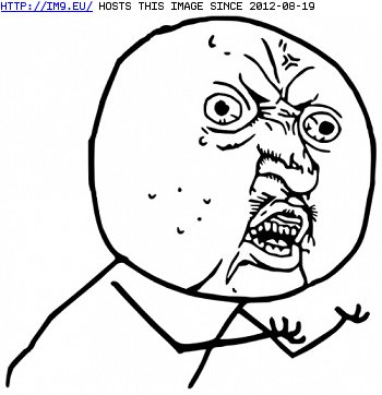 y u no rage face