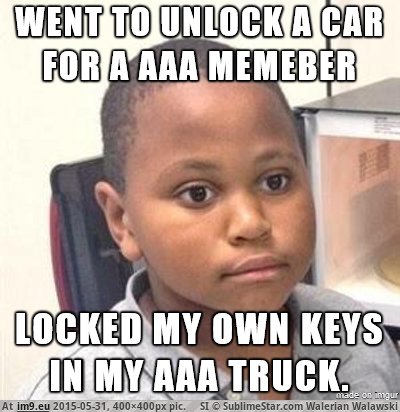 [Adviceanimals] Had to have a coworker drive 20 minutes to help me out. (in My r/ADVICEANIMALS favs)